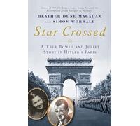 Star Crossed: A True WWII Romeo and Juliet Love Story in Hitlers Paris