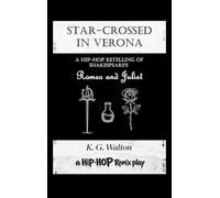 Star-Crossed in Verona: A Hip-Hop Retelling of Shakespeare's Romeo and Juliet