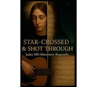 Star-Crossed & Shot Through: Judee Sill's Bittersweet Biography