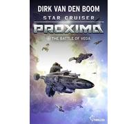 Star Cruiser Proxima - The Battle of Vega Episode 6 - Boom, Dirk van den - Lübbe - ebook (ePub) - Livre