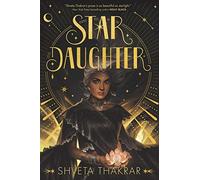 Star Daughter: A YA Fantasy of Hindu Mythology, Celestial Courts, and a Quest to Save Her Father