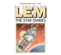 Star Diaries: Further Reminiscences Of Ijon Tichy