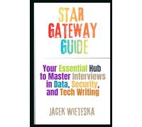 STAR Gateway Guide: Your Essential Hub to Master Interviews in Data, Security, and Tech Writing