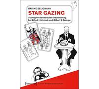Star Gazing - Strategien der medialen Inszenierung bei Alfred Hitchcock und Gilbert & George (Edition Medienwissenschaft)