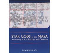Star Gods of the Maya: Astronomy in Art, Folklore, and Calendars