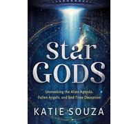 Star Gods Unmasking the Alien Agenda, Fallen Angels, and End-Time Deception - Katie Souza - Realms - ebook (ePub) - Livre
