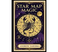Star Map Magic: Astrological Rituals and Star Reading