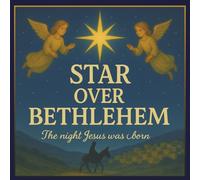 STAR OVER BETHLEHEM: The Night Jesus was born: A Christian Christmas Storybook for Kids Ages 4-10