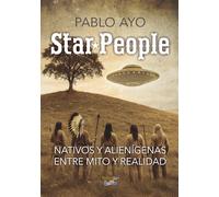 STAR PEOPLE - Nativos y Alienígenas: Entre Mito y Realidad