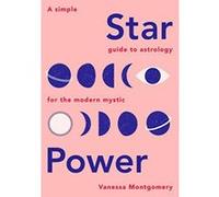 Star Power: A Simple Guide to Astrology for the Modern Mystic - [Version Originale] Inconnu (Auteur)