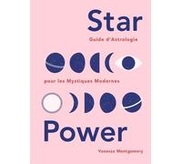 Star Power - Guide D'astrologie Pour Les Mystiques Modernes