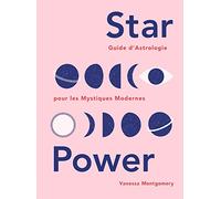 Star Power - Guide d'astrologie pour les Mystiques Modernes