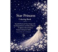 Star Princess Coloring Book: Beautiful Floral and Tiara Designs with Starlight Flowers and Celestial Botanicals for Relaxation, Stress Relief, and Creative Coloring for Adults