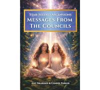 Star-Seeded Ascensions - Messages From The Councils