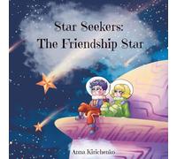 Star Seekers: The Friendship Star - A Space Adventure Chapter Book and Coloring Journey for Kids Ages 5-10: An interactive space story about courage, ... pages that bring the adventure to life!