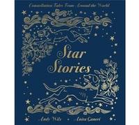 Star Stories Constellation Tales from Around the World by Illustrated by Andy Wilx Anita Ganeri Illustrated by Andy Wilx Anita Ganeri (Auteur)