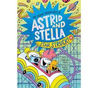Star Struck! (The Cosmic Adventures Of Astrid And Stella Book #2 (A Hello!Lucky Book))