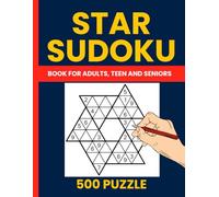 Star Sudoku Puzzle Book for Adults - 500 Easy to Hard Puzzles for Brain Training and Fun: Challenging Star Sudoku Puzzles to Boost Logic Skills and ... Easy, Medium, and Hard Levels for All Solvers