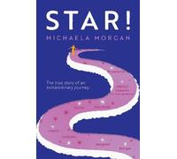 Star!: The true story of an extraordinary journey