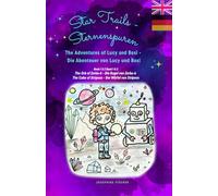 Star Trails - Sternenspuren: The Adventures of Lucy and Boxi - Die Abenteuer von Lucy und Boxi 1 & 2: The Orb of Zorba - Die Kugel von Zorba-6 & The Cube of Stripeos - Der Würfel von Stripeos