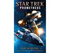Star Trek Prometheus Fire with Fire by Christian Humberg Christian Humberg (Auteur)
