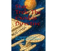 Star Trek: The Exodus Directive: The Hagaddah that Takes Us Where No Matzah Has Gone Before