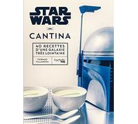 Star Wars Cantina: 40 recettes d'une galaxie très lointaine