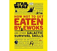 Star Wars - Comment ne pas se faire manger par les Ewoks et autres techniques de survie galactique