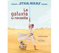 Star Wars: El ascenso de Skywalker. La galaxia te necesita: Libro ilustrado