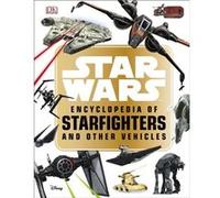 Star Wars Encyclopedia of Starfighters and Other Vehicles by Landry Q. Walker Inconnu (Auteur)