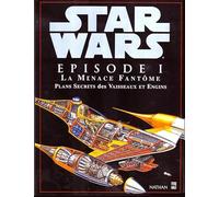 Star Wars, épisode 1 : La Menace fantôme, plans secrets des vaisseaux et