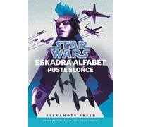 Star Wars Eskadra Alfabet Puste słońce Tom 2 - Alexander Freed (littérature, fantasy en polonais)