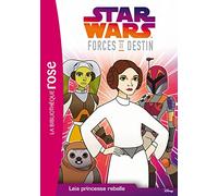 Star Wars Forces du destin 03 - Leia princesse rebelle