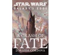 Star Wars: Galaxy's Edge A Crash of Fate