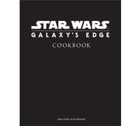 Star Wars Galaxys Edge The Official Black Spire Outpost Cookbook by Chelsea Monroe cassel & Marc Sumerak Chelsea Monroe cassel Marc Sumerak (Auteur)