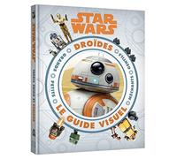 STAR WARS - Guide visuel - Encyclopédie des droïdes