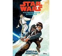 Star Wars Hyperspace Stories: Rebels And Resistance