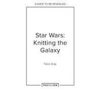 Star Wars: Knitting The Galaxy