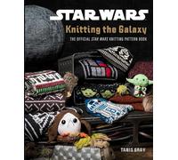 Star Wars – Knitting the Galaxy : Livre officiel de modèles de tricot – Insight Editions