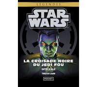 Star Wars - La Croisade noire du Jedi fou - L'intégrale L'intégrale : Tome 7, Tome 8 et Tome 9 - Timothy Zahn - Pocket - Poche - Roman