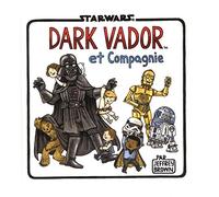 Star Wars : La Famille Vador - Dark Vador et compagnie
