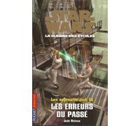 Star wars, La guerre des étoiles - Les apprentis Jedi, tome 18 : Les erreurs du passé