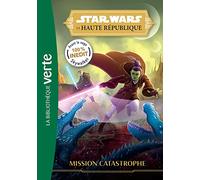 Star Wars - La Haute République Tome 3 - Mission Catastrophe