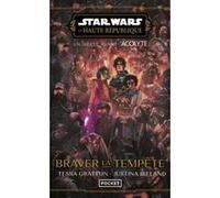 Star Wars La Haute République - Braver la tempête Tessa Gratton (Auteur), Justina Ireland (Auteur), Julien Bétan (Traduction)