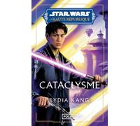 Star Wars : La Haute République - Phase II - Cataclysme - tome 03 Lydia Kang (Auteur), Sandy Julien (Traduction)