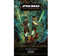 Star Wars La Haute République - Les larmes des sans-noms - George Mann - Pocket - Poche - Roman