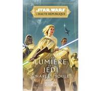 Star Wars : La Haute République - Phase I - La Lumière des Jedi - tome 01 - Tome 1 Charles Soule (Auteur), Lucile Galliot (Traduction), Sandy Julien (Traduction)