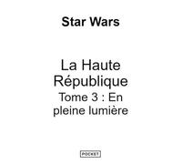 Star Wars - La Haute République YA Phase III Tome 3 : En pleine lumière (3)
