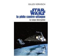 Star Wars la philo contre-attaque La saga décryptée - Gilles Vervisch - Le Passeur - broché - Essai