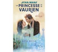 Star Wars - La Princesse et le Vaurien Beth Revis (Auteur), Lucile Galliot (Traduction)